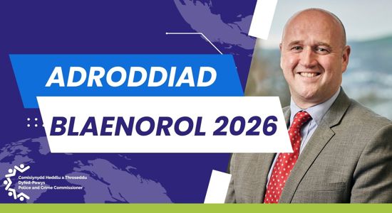 Comisiynydd Heddlu a Throseddu Dyfed-Powys yn cyhoeddi Adroddiad Blynyddol newydd